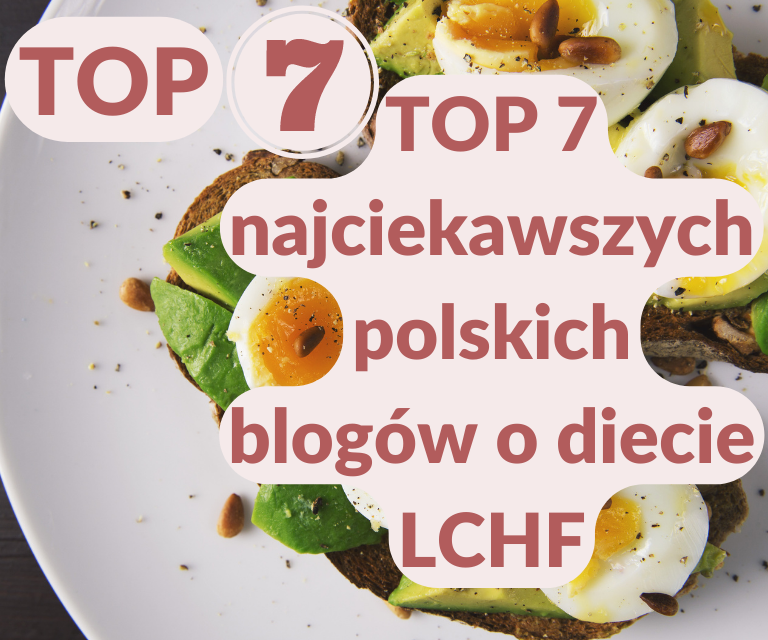 TOP 7 najciekawszych polskich blogów o diecie LCHF.